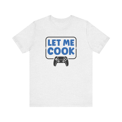 Unisex Let Me Cook Game Controller 2 T Shirt Ash S