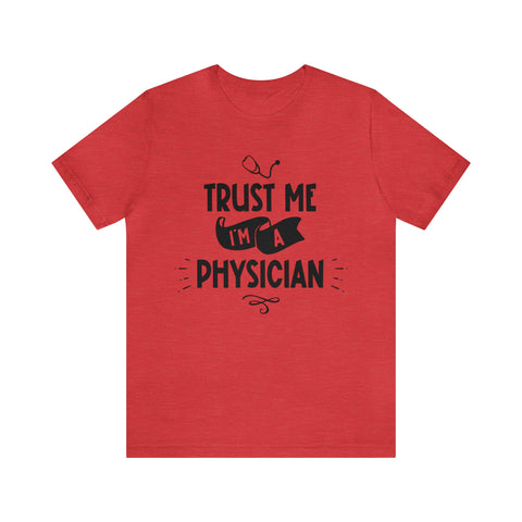 Unisex Trust Me I'm a Physician T Shirt Heather Red S 