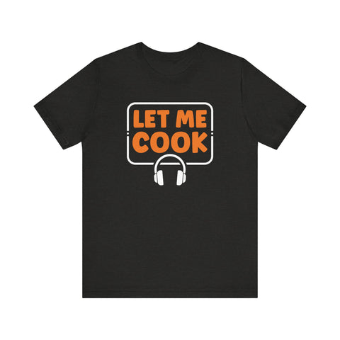 Unisex Let Me Cook PC Gamer T Shirt Black Heather S