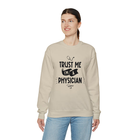 Unisex Trust Me I'm a Physician Sweatshirt   