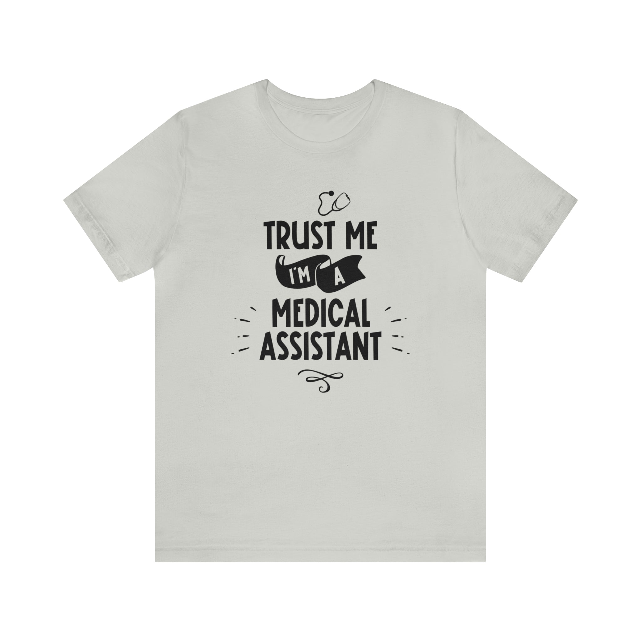 Unisex Trust Me I'm a Medical Assistant T Shirt Silver S 