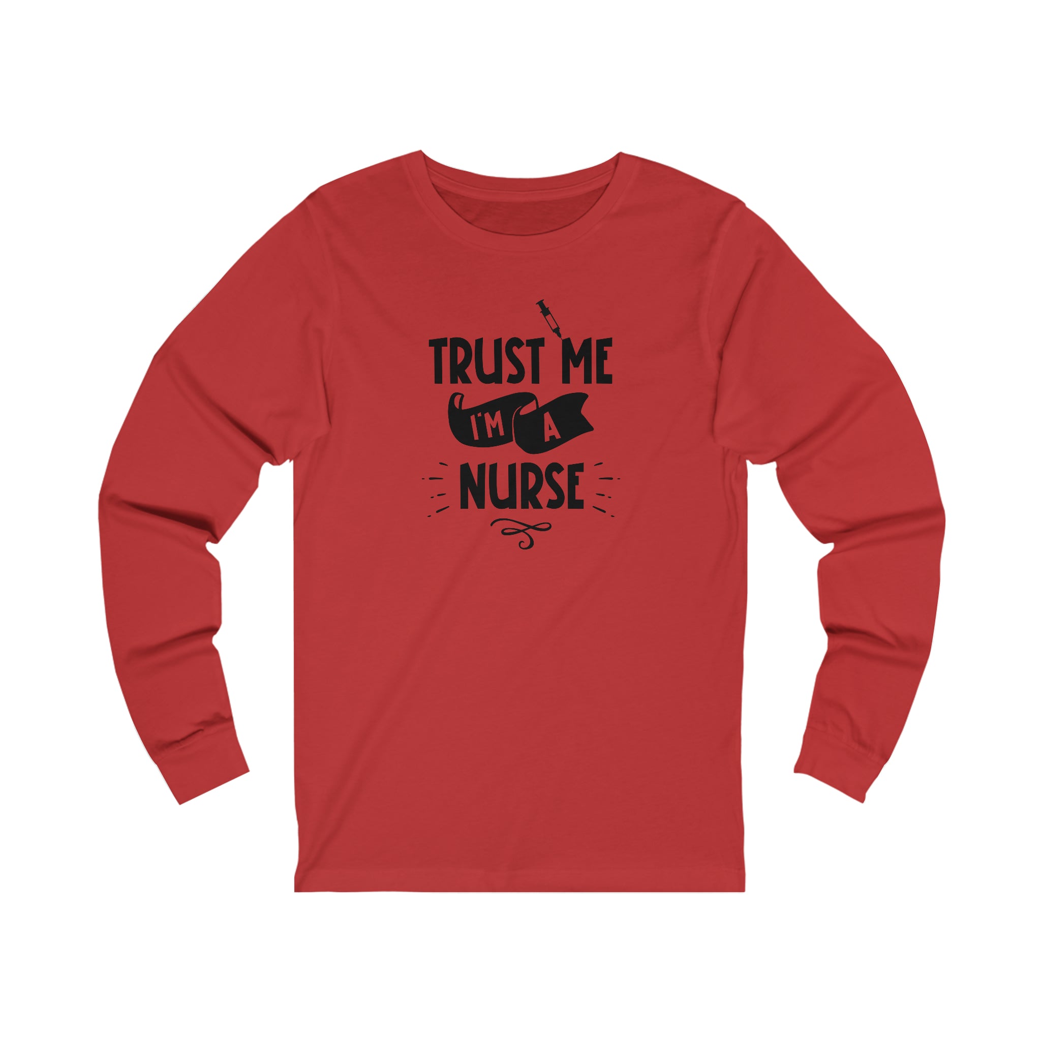 Unisex Trust Me I'm a Nurse Long Sleeve T Shirt   