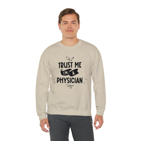 Unisex Trust Me I'm a Physician Sweatshirt   