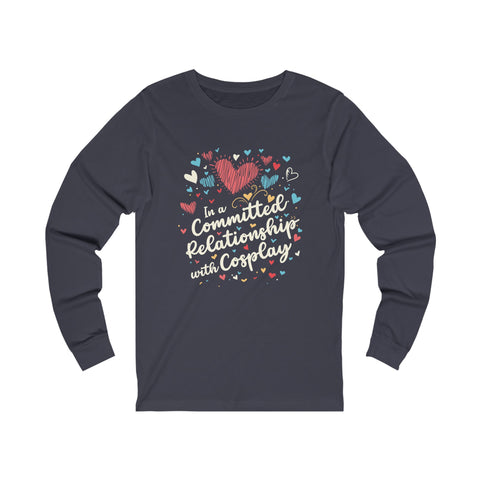 Unisex In a Committed Relationship with Cosplay Long Sleeve T Shirt S Heather Navy 