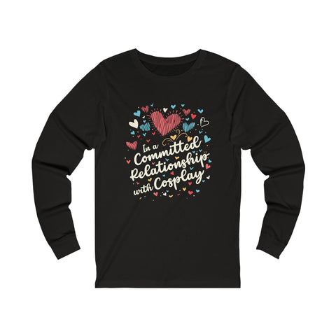 Unisex In a Committed Relationship with Cosplay Long Sleeve T Shirt M Black Heather 