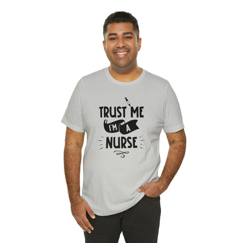 Unisex Trust Me I'm a Nurse T Shirt   