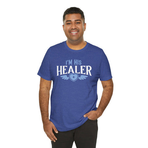Unisex I'm His Healer T Shirt