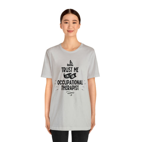 Unisex Trust Me I'm an Occupational Therapist T Shirt   