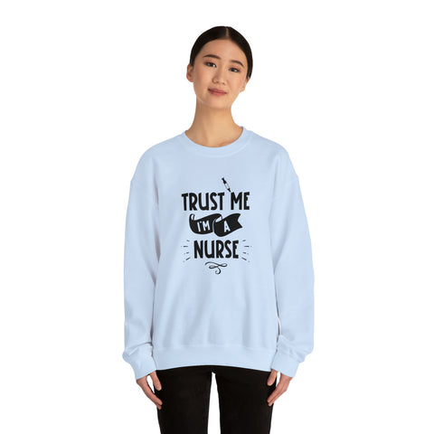 Unisex Trust Me I'm a Nurse Sweatshirt   