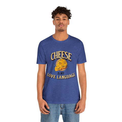 Unisex Cheese is My Love Language T Shirt   