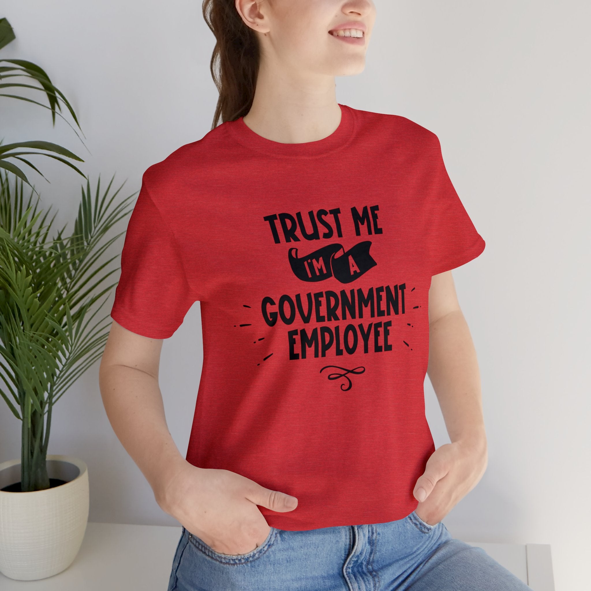 Unisex Trust Me I'm a Government Employee T Shirt   