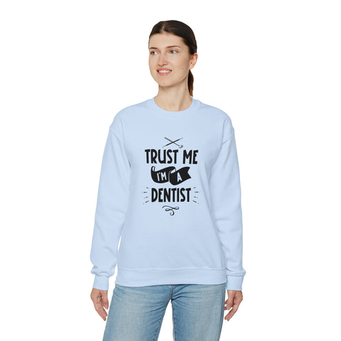 Unisex Trust Me I'm a Dentist Sweatshirt   