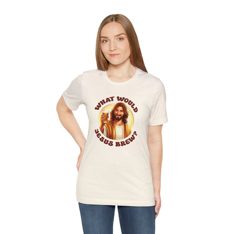 Unisex What Would Jesus Brew Beer T Shirt   