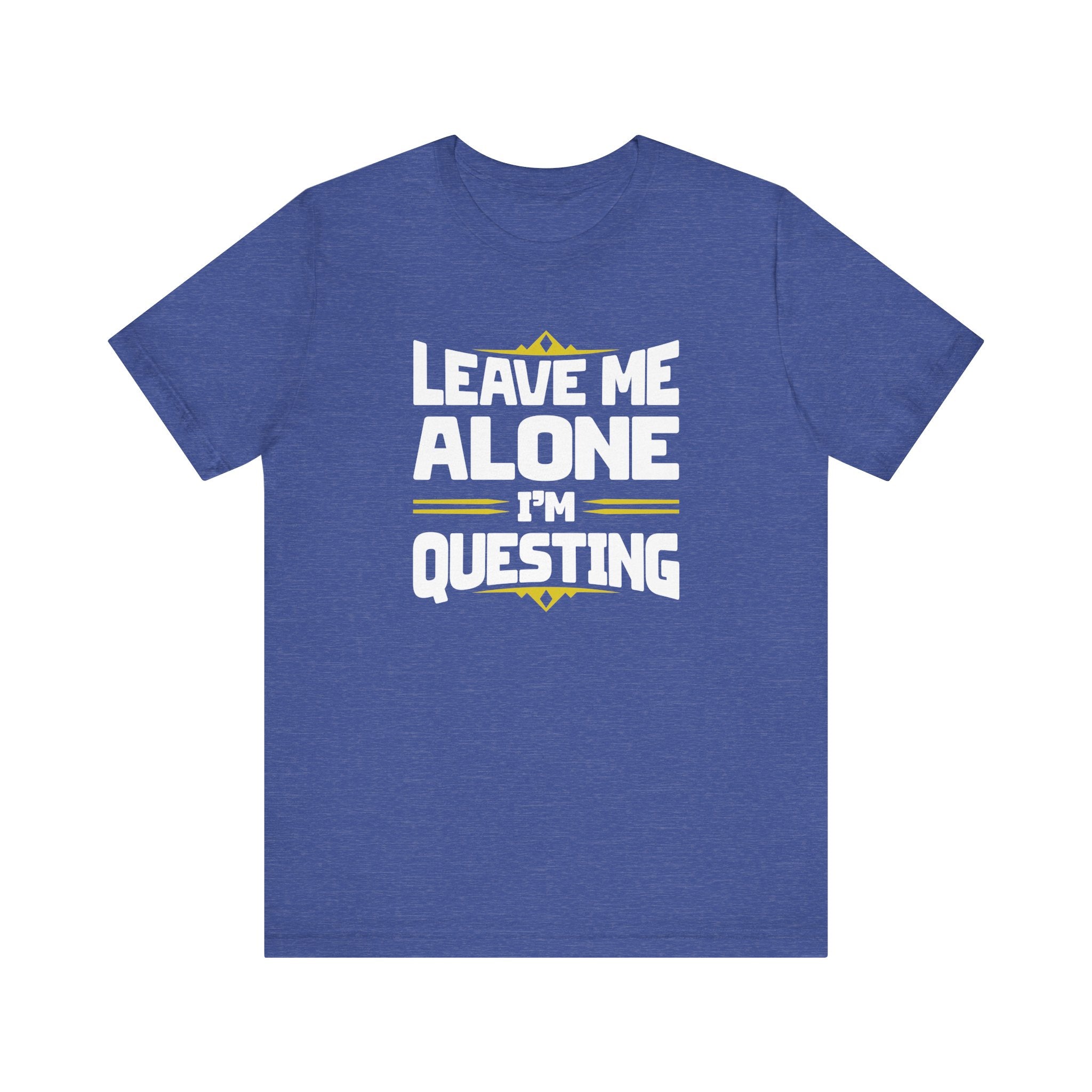 Unisex Leave Me Alone I'm Questing T Shirt Heather True Royal S