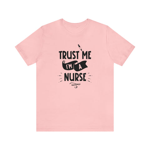 Unisex Trust Me I'm a Nurse T Shirt Pink S 