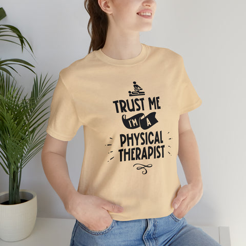 Unisex Trust Me I'm a Physical Therapist T Shirt   