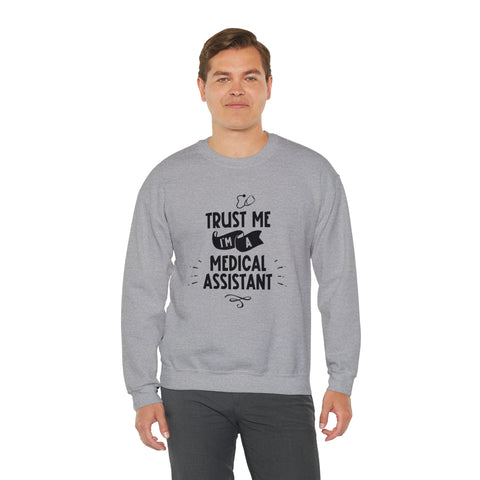 Unisex Trust Me I'm a Medical Assistant Sweatshirt   