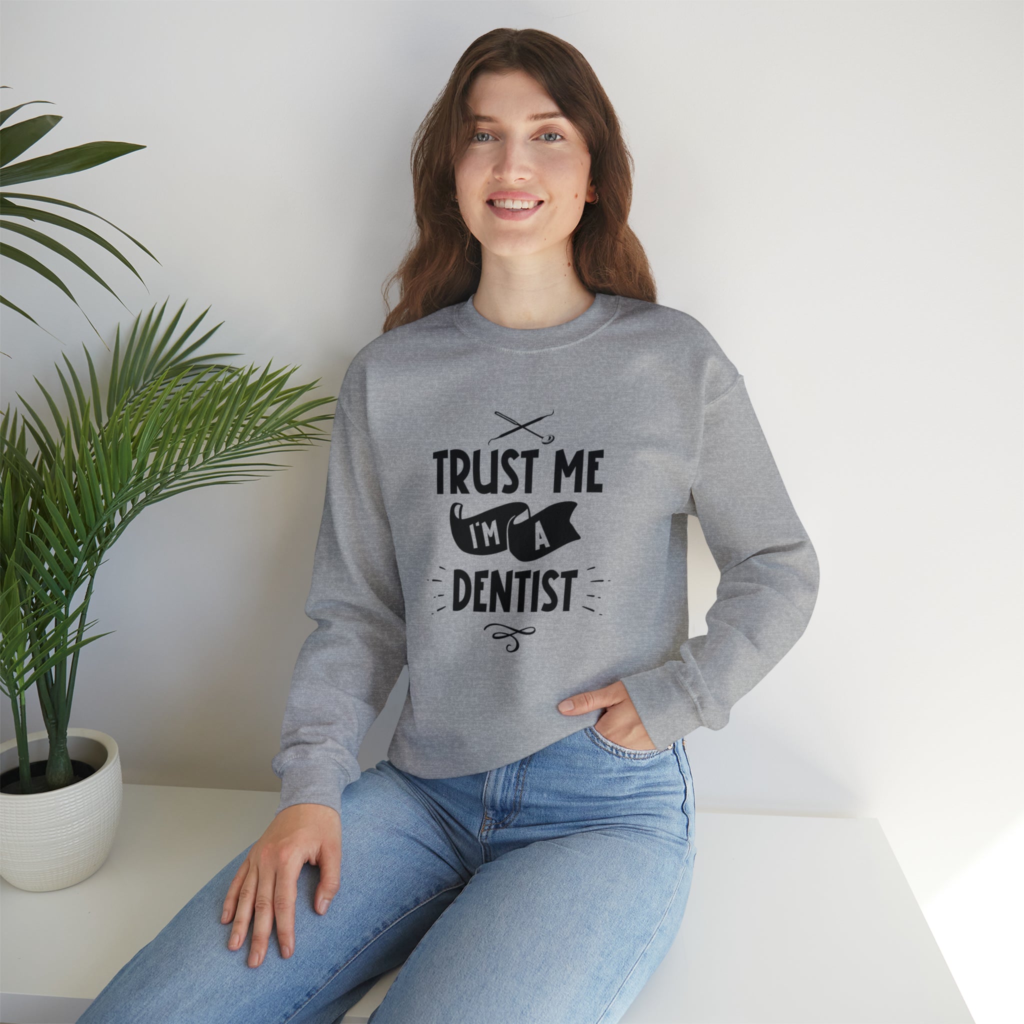 Unisex Trust Me I'm a Dentist Sweatshirt   