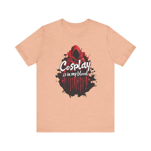 Unisex Cosplay is in my Blood T Shirt Heather Peach S 