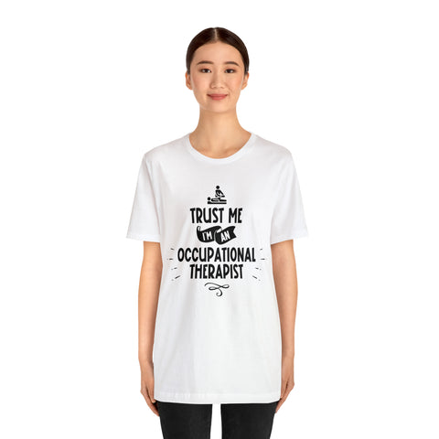 Unisex Trust Me I'm an Occupational Therapist T Shirt   