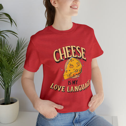 Unisex Cheese is My Love Language T Shirt   