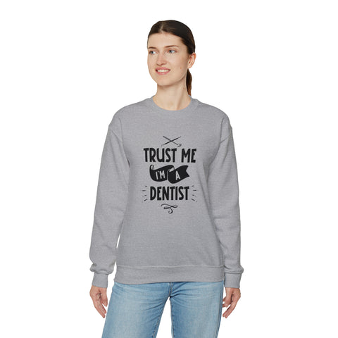 Unisex Trust Me I'm a Dentist Sweatshirt   