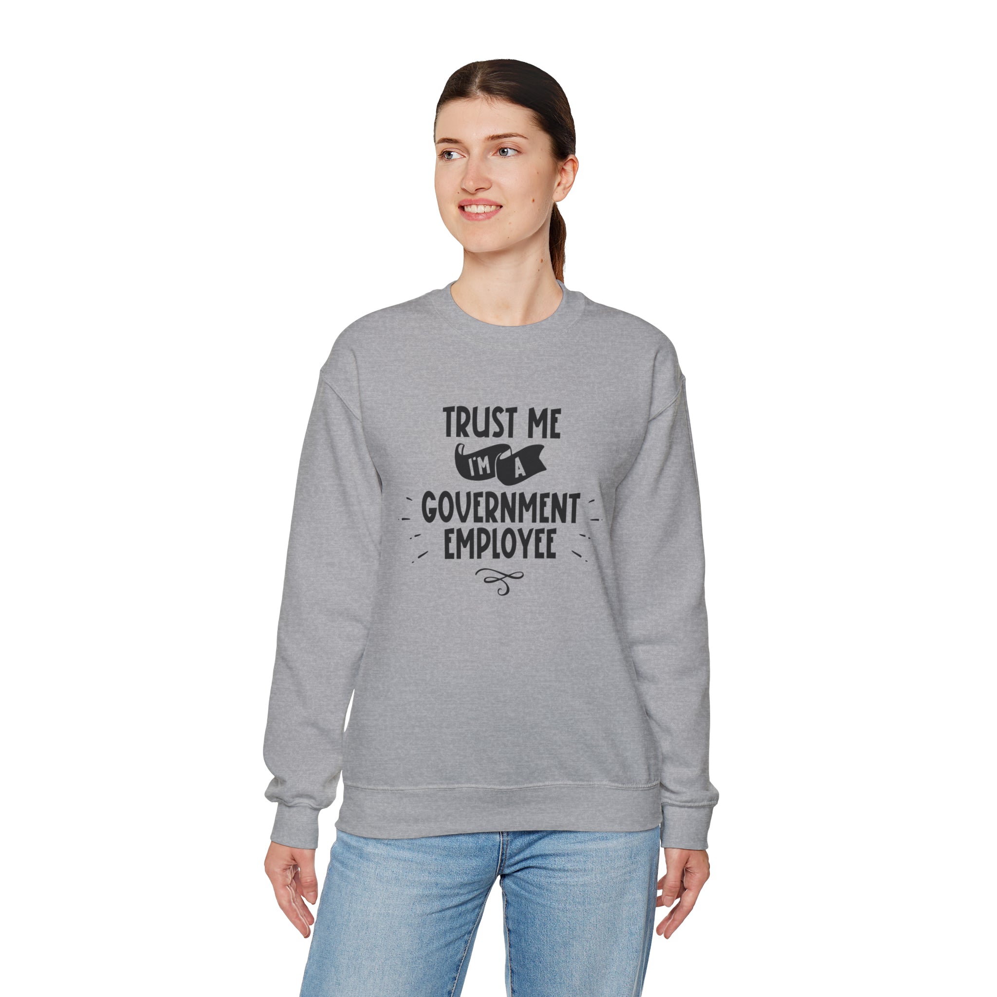 Unisex Trust Me I'm a Government Employee Sweatshirt   