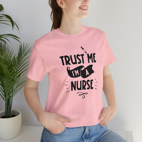 Unisex Trust Me I'm a Nurse T Shirt   