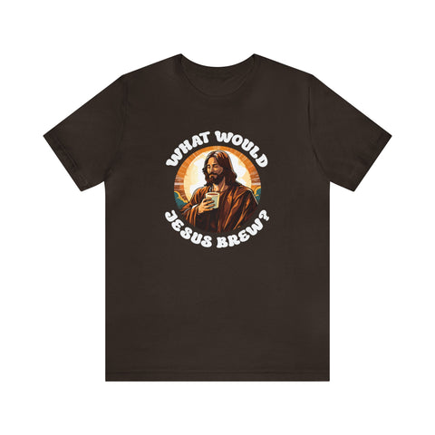 Unisex What Would Jesus Brew Coffee T Shirt Brown S 