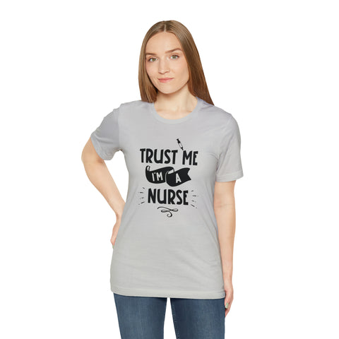 Unisex Trust Me I'm a Nurse T Shirt   