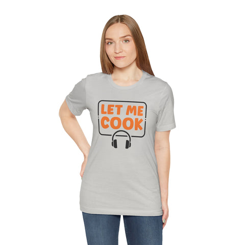 Unisex Let Me Cook PC Gamer T Shirt