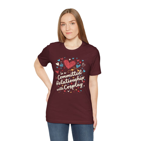 Unisex In a Committed Relationship with Cosplay T Shirt   