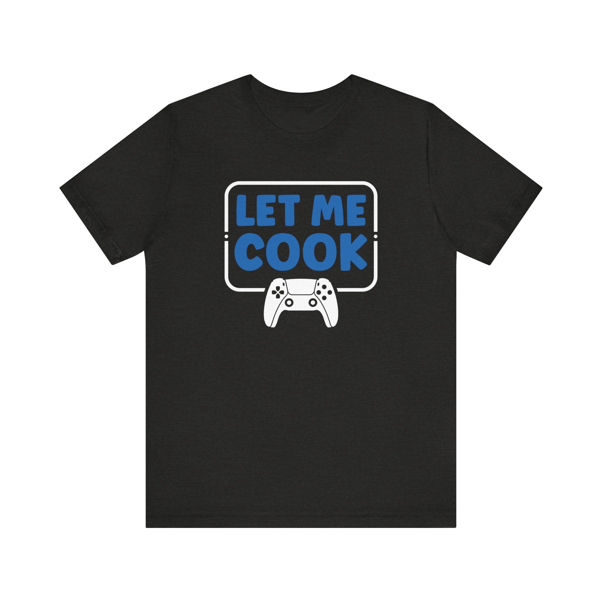 Unisex Let Me Cook Game Controller 2 T Shirt Black Heather S