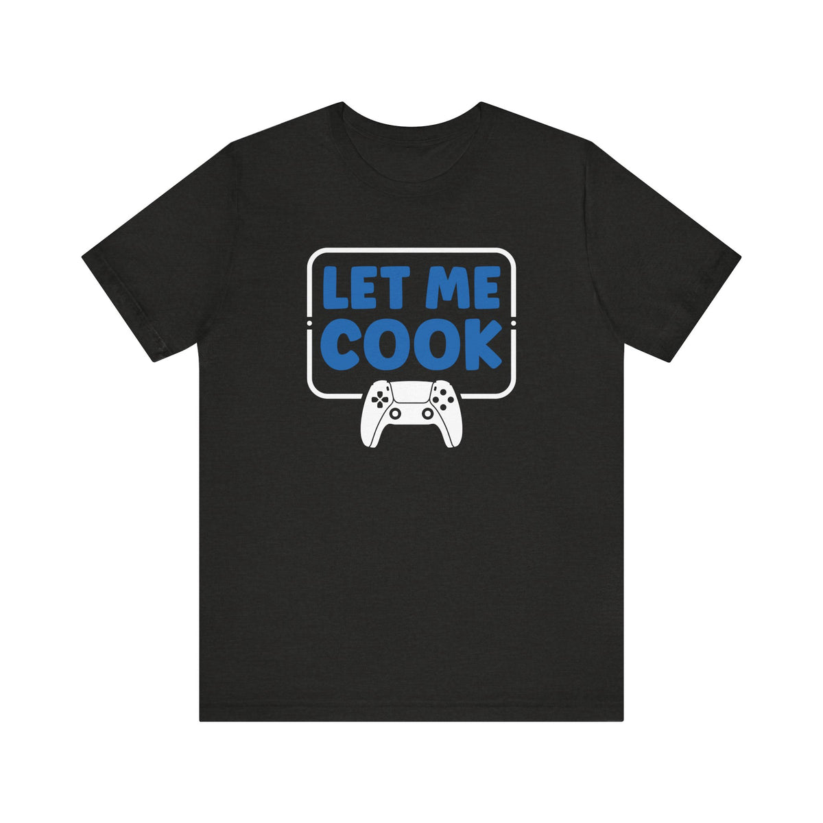 Unisex Let Me Cook Game Controller 2 T Shirt Black Heather S