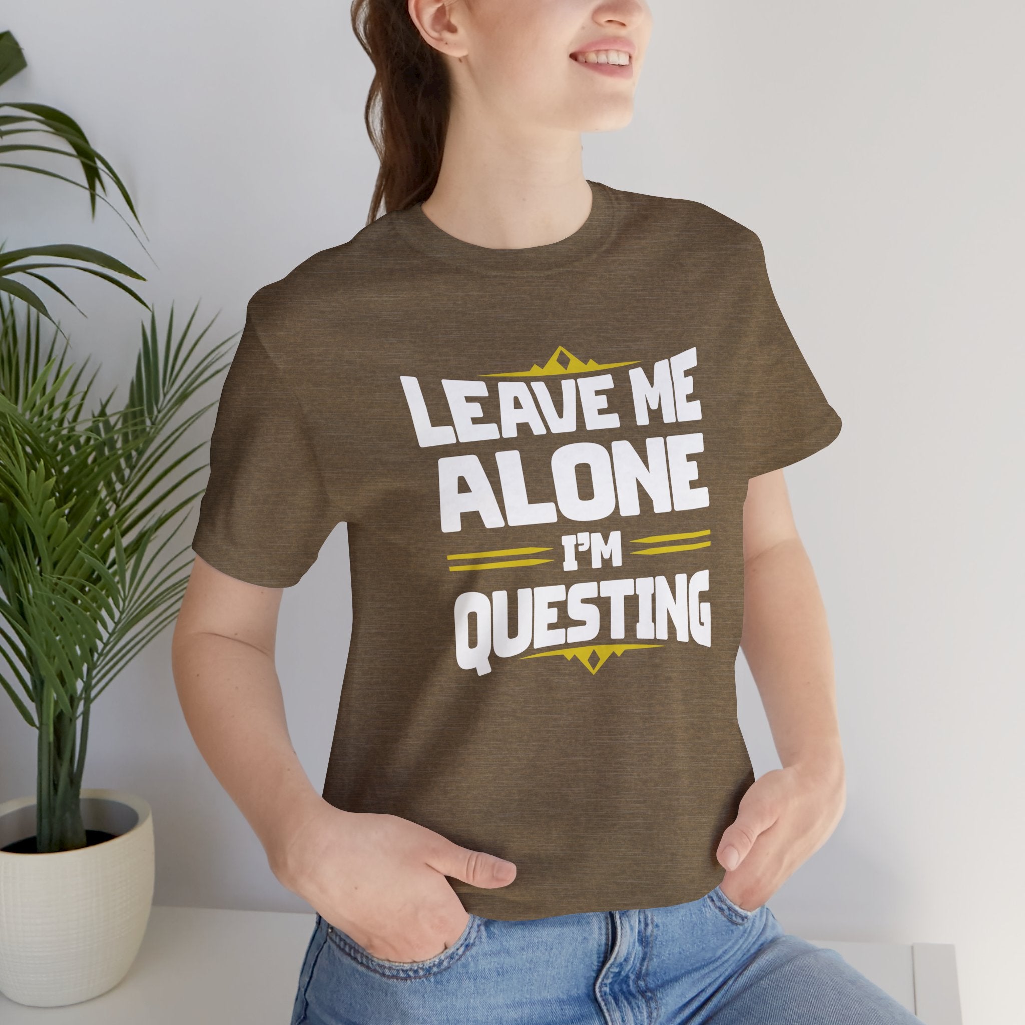 Unisex Leave Me Alone I'm Questing T Shirt