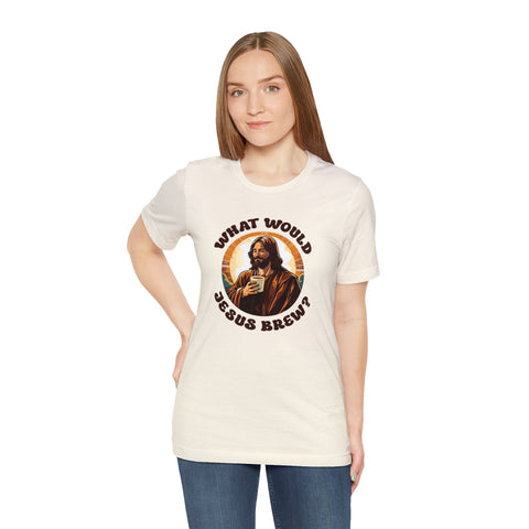 Unisex What Would Jesus Brew Coffee T Shirt   