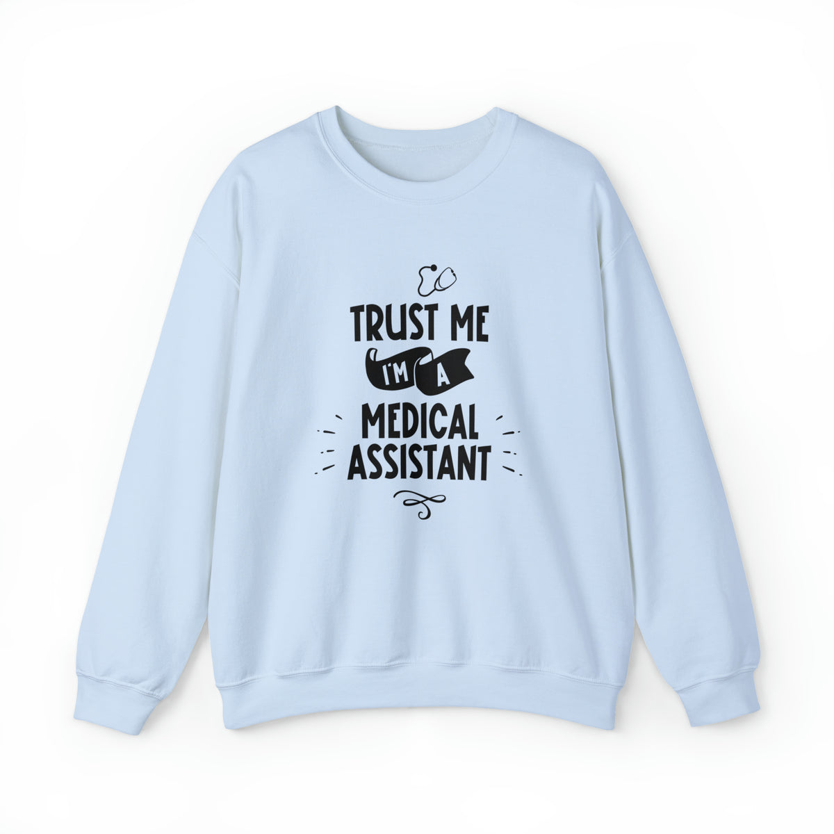 Unisex Trust Me I'm a Medical Assistant Sweatshirt S Light Blue 