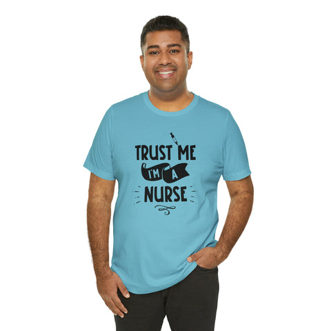 Unisex Trust Me I'm a Nurse T Shirt   