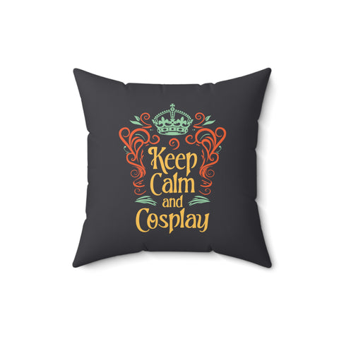 Keep Calm and Cosplay Pillow 16" × 16"  