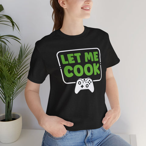 Unisex Let Me Cook Game Controller 1 T Shirt