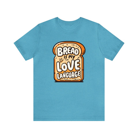 Unisex Bread is My Love Language T Shirt Heather Aqua S 