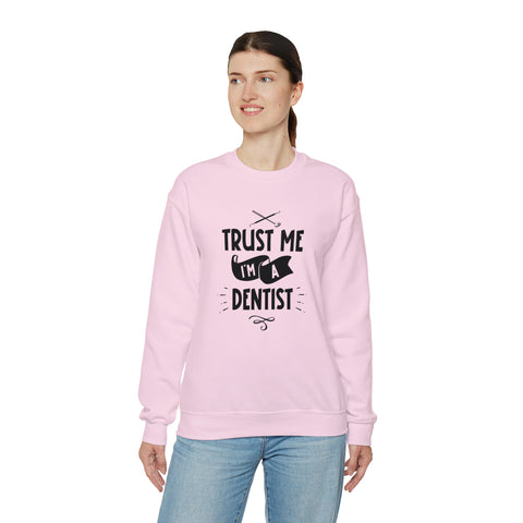 Unisex Trust Me I'm a Dentist Sweatshirt   