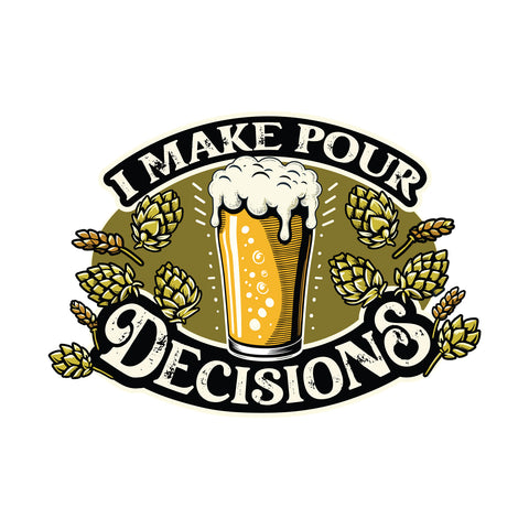 Unisex I Make Pour Decisions T Shirt   