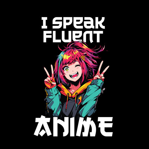 Unisex I Speak Fluent Anime Girl Long Sleeve T Shirt   